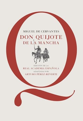 Don Quijote de la Mancha: Edición de la RAE, adaptada por Arturo Pérez-Reverte (CLASICOS)