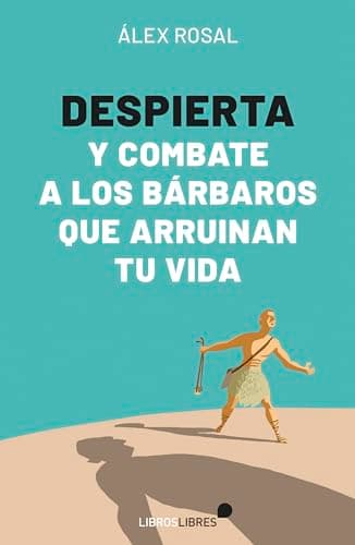 Despierta y combate a los bárbaros que arruinan tu vida