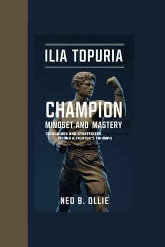 ILIA TOPURIA: Champion Mindset and Mastery-Techniques and Strategies Behind a Fighter's Triumph.