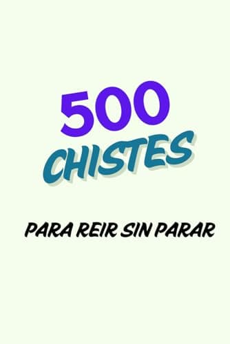 500 Chistes para Reír sin Parar