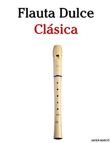 Flauta Dulce Clásica: Piezas fáciles de Brahms, Handel, Vivaldi y otros compositores