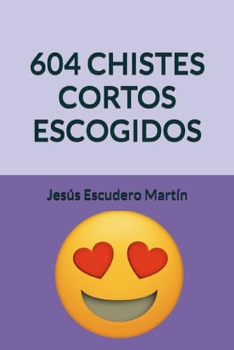 604 CHISTES CORTOS ESCOGIDOS (CHISTES CORTOS ESCOGIDOS (Kindle y Tapa blanda))