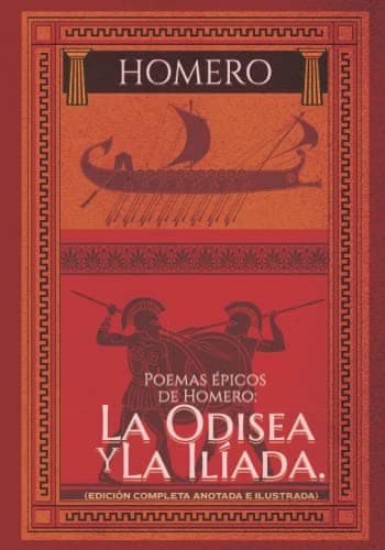 Poemas épicos de Homero: La Odisea y La Ilíada. (Edición completa anotada e ilustrada)