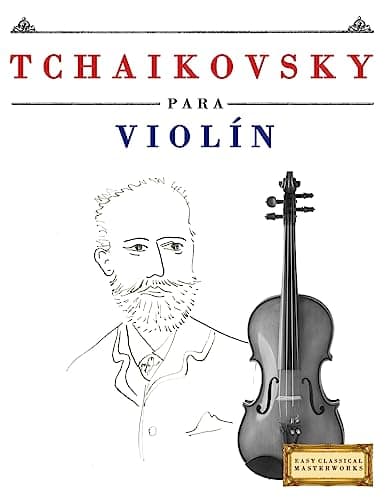 Tchaikovsky para Violín: 10 Piezas Fáciles para Violín Libro para Principiantes