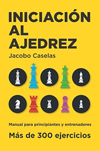 Iniciación al Ajedrez: Manual de Ajedrez para principiantes y entrenadores: 1