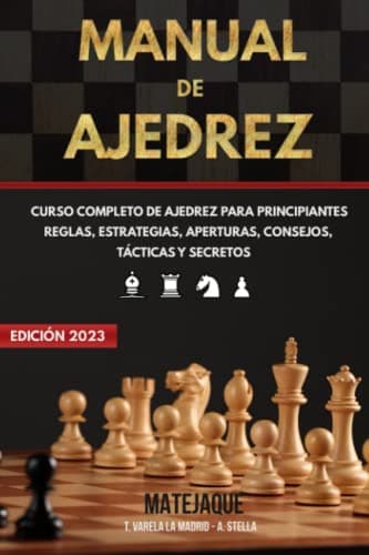 Manual de Ajedrez: Curso Completo de Ajedrez para Principiantes | Reglas, Estrategias, Aperturas, Consejos, Tácticas y Secretos.