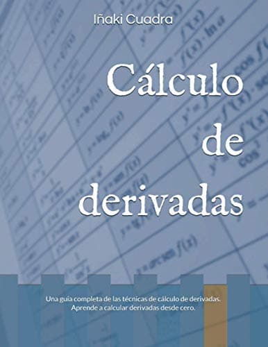 Cálculo de derivadas: Una guía completa de las técnicas de cálculo de derivadas. Aprende a calcular derivadas desde cero.
