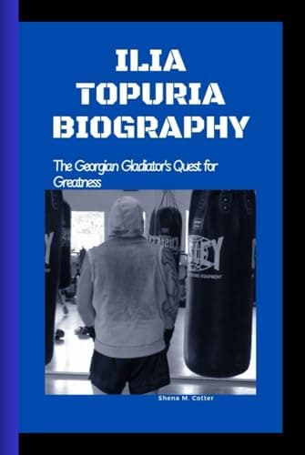 ILIA TOPURIA BIOGRAPHY: The Georgian Gladiator's Quest for Greatness