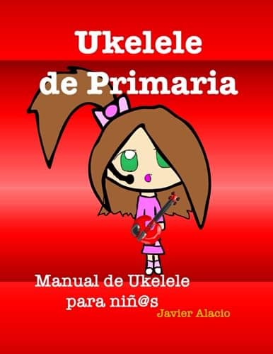 Ukelele de Primaria: Manual de Ukelele para niños
