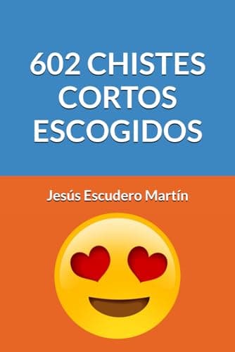602 CHISTES CORTOS ESCOGIDOS (CHISTES CORTOS ESCOGIDOS (Kindle y Tapa blanda))