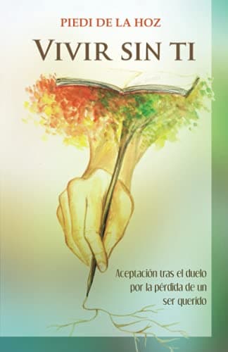 VIVIR SIN TI: Aceptación tras el duelo por la pérdida de un ser querido