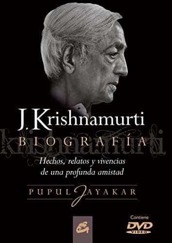 J. Krishnamurti. Biografía: Hechos, relatos y vivencias de una profunda amistad