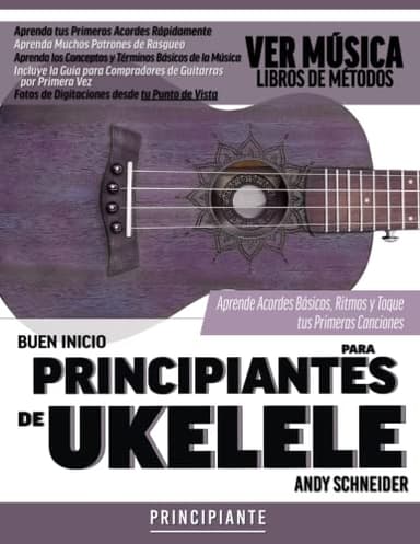 Buen Inicio para Principiantes de Ukelele: Aprenda Acordes Básicos, Ritmos y Toque tus Primeras Canciones