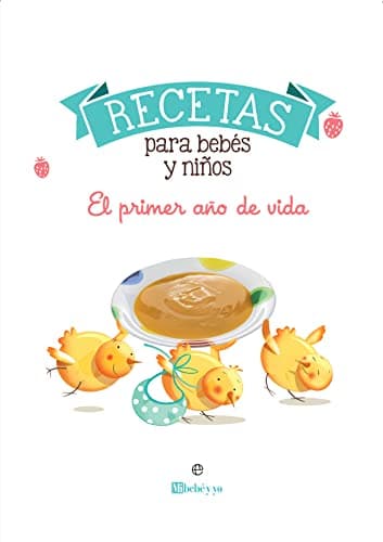 Recetas para bebés y niños: El primer año de vida (Psicología y salud)