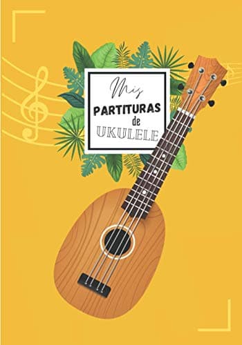Mis Partituras de Ukulele: Libro para apuntar los acordes de Ukulele (140 páginas) - 7 x 10 in - Cuaderno de música para Ukelele (acordes de ukelele, ... - Perfecto para aprender, escribir y estudiar