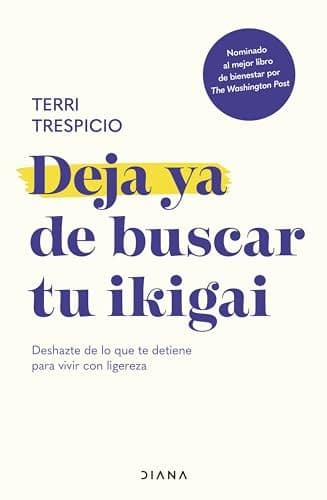 Deja ya de buscar tu ikigai: Deshazte de lo que te detiene para vivir con ligereza (Autoconocimiento)