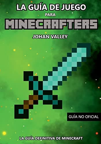 Guia de Juego para MINECRAFTERS: La Guía Definitiva de Minecraft
