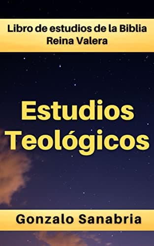 Estudios Teológicos: Libro de estudios de la Biblia Reina Valera (Sermones de la Biblia)