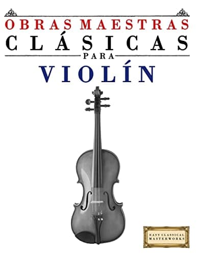 Obras Maestras Clásicas para Violín: Piezas fáciles de Bach, Beethoven, Brahms, Handel, Haydn, Mozart, Schubert, Tchaikovsky, Vivaldi y Wagner - 9781499175011