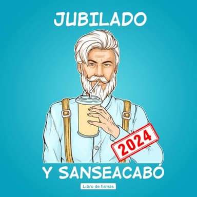 Jubilado y Sanseacabó Libro de Firmas de Jubilación: Regalo para la Fiesta de Jubilación - Libro de Firmas Personalizado para Hombres Jubilados