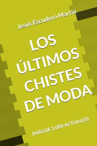 LOS ÚLTIMOS CHISTES DE MODA: (MÁS DE 1.000 ACTUALES)