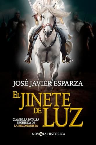 El jinete de luz: Clavijo, la batalla prohibida de la Reconquista (NOVELA HISTORICA)