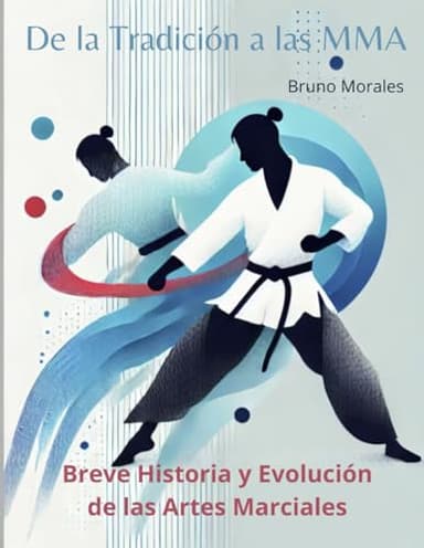 De la Tradición a las MMA: Breve Historia y Evolución de las Artes Marciales