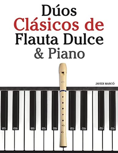 Dúos Clásicos de Flauta Dulce & Piano: Piezas fáciles de Brahms, Handel, Vivaldi y otros compositores