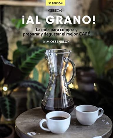 ¡Al grano! La guía para comprar, preparar y degustar el mejor café: Edición actualizada y ampliada (Libros singulares)