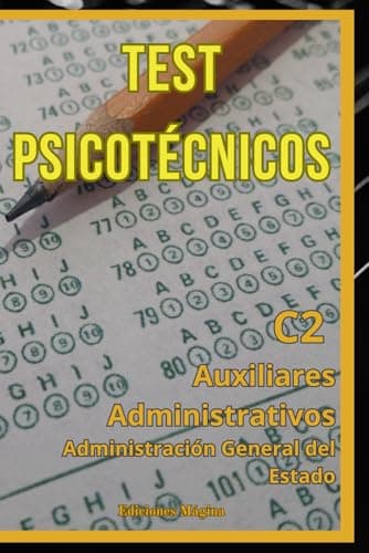 Test Psicotécnicos. Auxiliares Administrativos.: Cuestionarios de oposiciones para el cuerpo C2