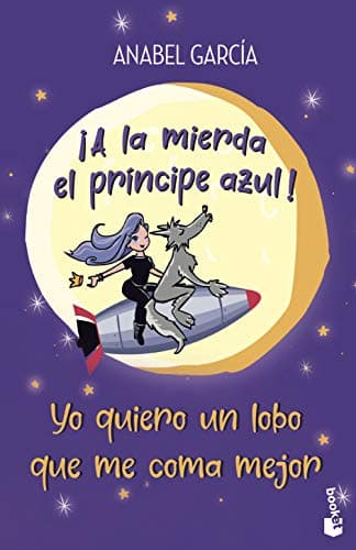 ¡A la mierda el príncipe azul! Yo quiero un lobo que me coma mejor (Erótica)