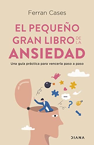 El pequeño gran libro de la ansiedad: Una guía práctica para vencerla paso a paso (Autoconocimiento)
