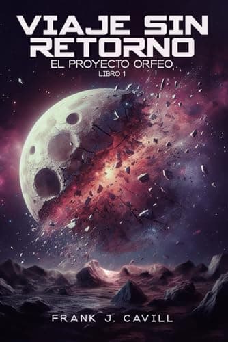 Viaje Sin Retorno: (El Proyecto Orfeo, Libro1)