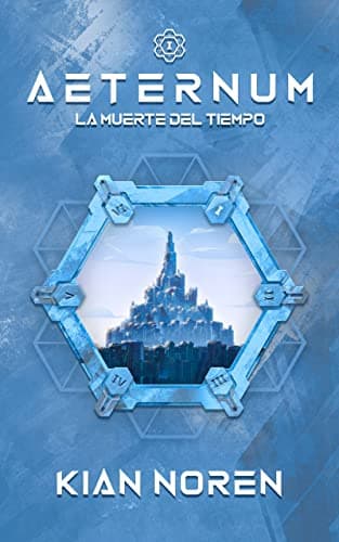 Aeternum I: La Muerte del Tiempo (Aeternum: Saga de Thriller y Ciencia Ficción nº 1)