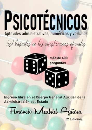 Psicotécnicos de aptitudes administrativas, numéricas y verbales para el ingreso en el Cuerpo General Auxiliar de la Administración del Estado: test basados en los cuestionarios oficiales