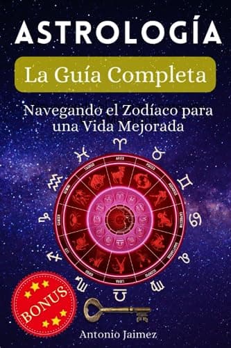 Astrología, la Guía Completa: Navegando el Zodíaco para una Vida Mejorada (astrología, signos del zodiaco, carta astral, numerología, tarot, registros akáshicos, karma)
