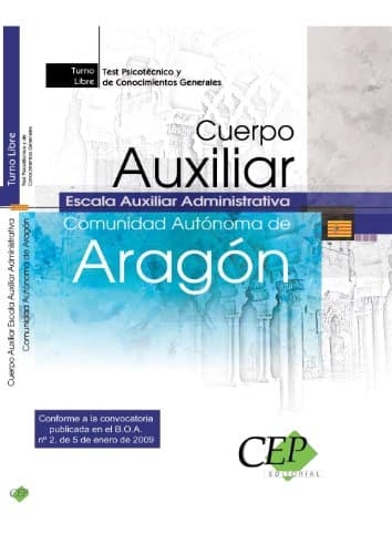 Cuerpo Auxiliar Escala Auxiliar Administrativa. Comunidad Autónoma de Aragón. Test Psicotécnico y de Conocimientos Generales. (Colección 235)
