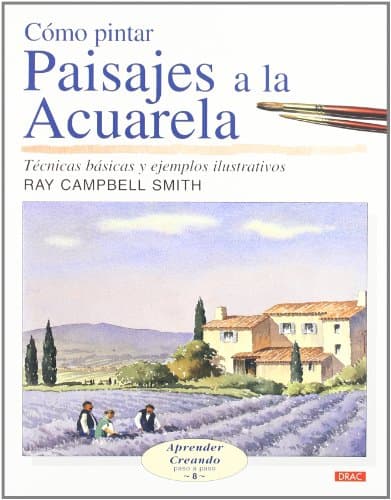 CÓMO PINTAR PAISAJES A LA ACUARELA (APRENDER CREANDO PASA A PASO)