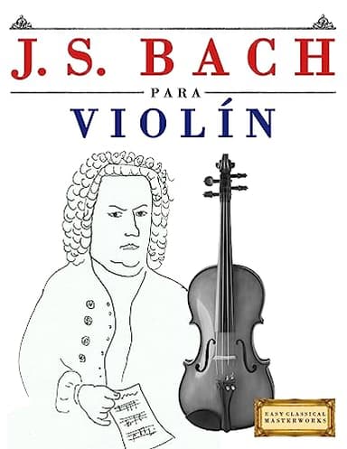 J. S. Bach para Violín: 10 Piezas Fáciles para Violín Libro para Principiantes