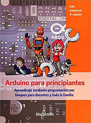 Arduino para principiantes: Aprendizaje mediante programación por bloques para docentes y toda la familia (SIN COLECCION)