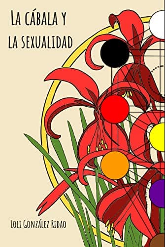 La cábala y la sexualidad: Mejora tu sexualidad conociéndote a través de la numerología cabalística