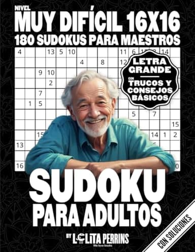 Sudokus Para Adultos: 180 Pasatiempos Muy Difíciles 16x16 Para Adultos y Personas Mayores con Soluciones y Letra Grande - Libro de Juegos de Lógica Nivel Maestro (¡Activa tu mente!)