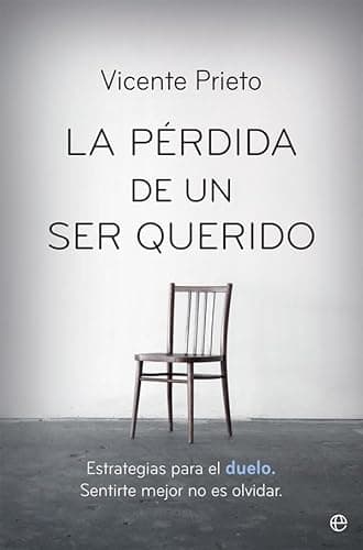 La pérdida de un ser querido: Estrategias para el duelo. Sentirte mejor no es olvidar (Psicología y salud)
