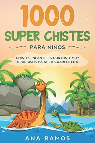 1000 Super Chistes para Niños: Chistes Infantiles Cortos y muy Graciosos para la Cuarentena (Súper Chistes para Niños)