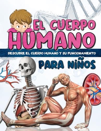 EL CUERPO HUMANO para niños: Descubre la anatomía humana y el funcionamiento de los órganos - Fácil de leer y totalmente ilustrada.