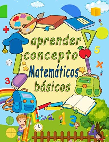 aprender conceptos matemáticos básicos: Simulacros de matemáticas Actividades de suma y resta para preescolar a jardín de infantes. (Libro de ... de educación en el hogar)(spanish edition)