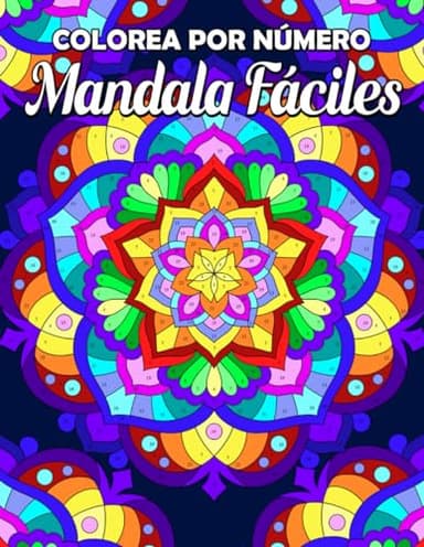 Colorea por Número Mandala Fáciles: Libro de Colorear para Adultos con Relajantes y Alivio del Estrés, Pintar por Números con Hermosos Patrones, Mandala Conscientes, Flores y Más