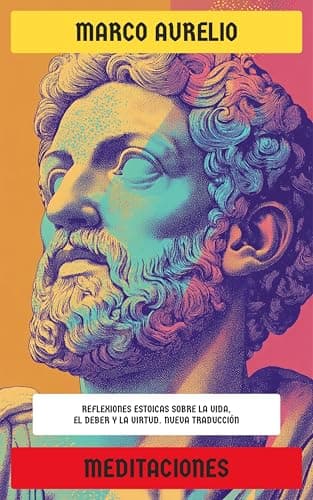 Meditaciones: Reflexiones estoicas sobre la vida, el deber y la virtud. Nueva Traducción