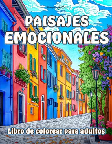 Paisajes Emocionales - Libro de Colorear para Adultos: ¡Maravillosos Paisajes Dibujados a Mano en Varios Estilos para Aliviar la Ansiedad y el Estrés! (Colorea con las emociones)