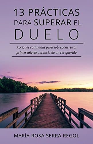 13 prácticas para superar el duelo: Acciones cotidianas para sobreponerse al primer año de ausencia de un ser querido